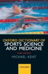 Oxford Dictionary of Sports Science and Medicine - Michael Kent