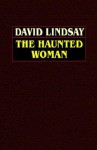 The Haunted Woman - David Lindsay