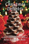 Christmas Delights Cookbook, A Collection of Christmas Recipes (Cookbook Delights Holiday Series) - Karen Jean Matsko Hood