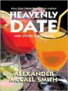 Heavenly Date and Other Flirtations - Alexander McCall Smith