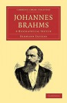 Johannes Brahms: A Biographical Sketch - Hermann Deiters, Rosa Harriet Jeaffreson Newmarch