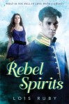 Rebel Spirits - Lois Ruby