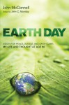 Earth Day: Vision for Peace, Justice, and Earth Care: My Life and Thought at Age 96 - John McConnell, John C. Munday