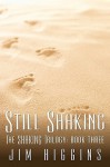 Still Shaking: The Shaking Trilogy: Book Three - Jim Higgins