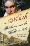 The Ninth: Beethoven and the World in 1824 - Harvey Sachs