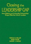 Closing the Leadership Gap: How District and University Partnerships Shape Effective School Leaders - Teresa N. Miller, Teresa Miller, Mary E. Devin