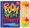 Boom! Splat! Kablooey!: Safe Science That's a Real Blast - Pat Murphy, The Scientists of Klutz Labs