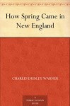 How Spring Came in New England - Charles Dudley Warner