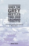 When the Grey Beetles Took Over Baghdad - Mona Yahia