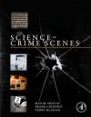 The Science of Crime Scenes - Max M. Houck, Frank Crispino, Terry McAdam