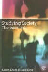 Studying Society: The Essentials - Karen Evans, Dave King