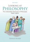 Looking at Philosophy: The Unbearable Heaviness of Philosophy Made Lighter - Donald D. Palmer