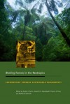 Working Forests in the Neotropics: Conservation through Sustainable Management? (Biology and Resource Management Series) - Daniel J. Zarin, Janaki R.R. Alavalapati, Frances E. Putz, Marianne Schmink