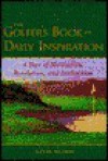 The Golfer's Book of Daily Inspiration: A Year of Motivation, Revelation, and Instruction - Kevin Nelson