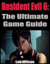 Resident Evil 6-Ultimate Game Guide - Len Wilson