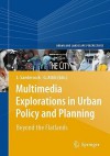 Multimedia Explorations in Urban Policy and Planning: Beyond the Flatlands - Leonie Sandercock, Giovanni Attili