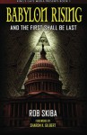 Babylon Rising: And the First Shall Be Last - Rob Skiba