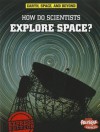 How Do Scientists Explore Space? - Robert Snedden