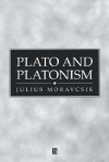 Plato And Platonism: Plato's Conception Of Appearance And Reality In Ontology, Epistemology, And Ethics, And Its Modern Echoes (Issues In Ancient Ph) - J.M.E. Moravcsik