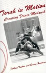 Torah in Motion: Creating Dance Midrash - Joanne Tucker, Susan Freeman