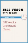 Bill Veeck's Crosstown Classic (Chicago Shorts) - Bill Veeck, Ed Linn