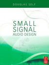 Small- Signal Audio Design - Douglas Self