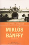 They Were Divided (The Writing on the Wall the Transylvanian Trilogy) - Miklós Bánffy