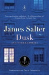 Dusk and Other Stories - James Salter, Philip Gourevitch