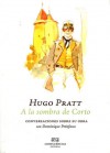 A la sombra de Corto: Conversaciones sobre su obra - Hugo Pratt, Dominique Petitfaux, Gabriel García Santos