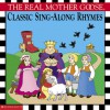 The Real Mother Goose Classic Sing-along Rhymes - Josie Yee