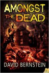 Amongst the Dead - David Bernstein