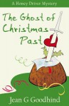 The Ghost of Christmas Past: A Honey Driver Mystery - J.G. Goodhind, J.G. Goodhind