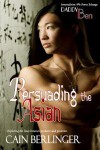 Persuading the Asian - Cain Berlinger