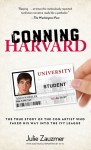 Conning Harvard: The True Story of the Con Artist Who Faked His Way into the Ivy League - Julie Zauzmer, Xi Yu