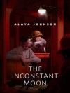 The Inconstant Moon - Alaya Dawn Johnson