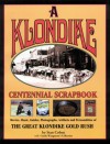 Klondike Centennial Scrapbook: The Great Klondike Gold Rush - Stan Cohen