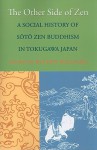 The Other Side of Zen: A Social History of Soto Zen Buddhism in Tokugawa Japan - Duncan Williams