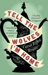 By Carol Rifka Brunt Tell the Wolves I'm Home: A Novel (Reprint) - Carol Rifka Brunt