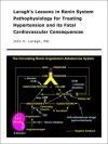 Laragh's Lessons in Renin System Pathophysiology for Treating Hypertension and Its Fatal Cardiovascular Consequences - John H. Laragh