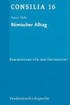 Romischer Alltag: Texte Zum Romischen Leben Im Unterricht - Hubert Müller