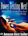 Power Texting Men! The Best Texting Attraction Book to Get the Guy (Dating and Relationship Advice for Women) - Gregg Michaelsen