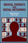 Mental Patients and Social Networks - Robert Perrucci, Dena B. Targ