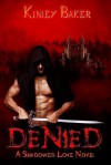 Denied (Shadowed Love, Book Two) - Kinley Baker