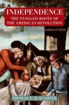 Independence: The Tangled Roots of the American Revolution - Thomas P. Slaughter