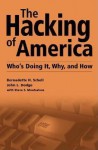 The Hacking of America: Who's Doing It, Why, and How - Bernadette H. Schell