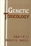 Genetic Toxicology - Albert P. Li, Robert H. Heflich