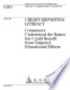 Credit reporting literacy consumers understood the basics but could benefit from targeted educational efforts : report to congressional committees. - (United States) General Accounting Office