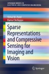 Sparse Representations and Compressive Sensing for Imaging and Vision (SpringerBriefs in Electrical and Computer Engineering) - Vishal M. Patel, Rama Chellappa