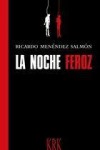 La noche feroz - Ricardo Menéndez Salmón