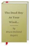 The Dead Boy At Your Window - Bruce Holland Rogers